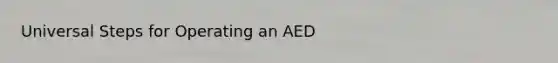 Universal Steps for Operating an AED