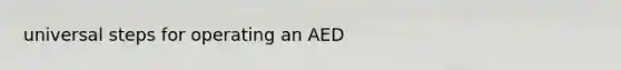 universal steps for operating an AED