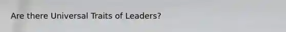 Are there Universal Traits of Leaders?