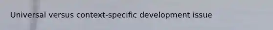Universal versus context-specific development issue