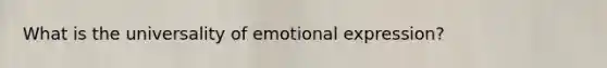 What is the universality of emotional expression?