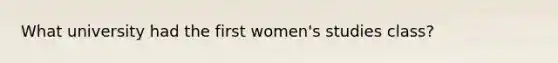 What university had the first women's studies class?