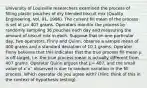 University of Louisville researchers examined the process of filling plastic pouches of dry blended biscuit mix (Quality Engineering, Vol. 91, 1996). The current fill mean of the process is set at μ= 407 grams. Operators monitor the process by randomly sampling 36 pouches each day and measuring the amount of biscuit mix in each. Suppose that on one particular day, two operators, Finny and Quinn, observe a sample mean of 400 grams and a standard deviation of 10.1 grams. Operator Finny believes that this indicates that the true process fill mean μ is off-target, i.e. the true process mean is actually different from 407 grams. Operator Quinn argues that μ= 407, and the small value of x¯x¯ observed is due to random variation in the fill process. Which operator do you agree with? (Hint: think of this in the context of hypothesis testing).