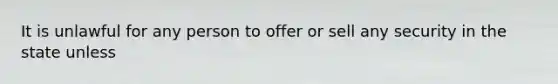 It is unlawful for any person to offer or sell any security in the state unless