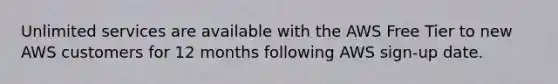 Unlimited services are available with the AWS Free Tier to new AWS customers for 12 months following AWS sign-up date.
