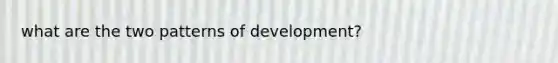 what are the two patterns of development?