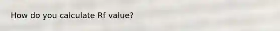 How do you calculate Rf value?