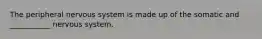 The peripheral nervous system is made up of the somatic and ___________ nervous system.
