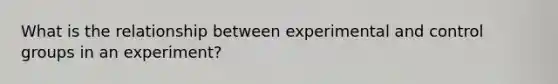What is the relationship between experimental and control groups in an experiment?