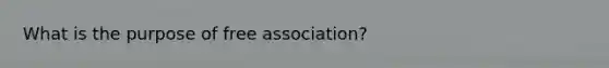 What is the purpose of free association?