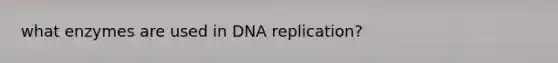 what enzymes are used in <a href='https://www.questionai.com/knowledge/kofV2VQU2J-dna-replication' class='anchor-knowledge'>dna replication</a>?