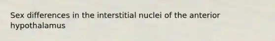 Sex differences in the interstitial nuclei of the anterior hypothalamus