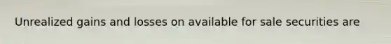 Unrealized gains and losses on available for sale securities are