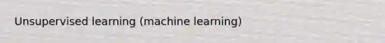 Unsupervised learning (machine learning)