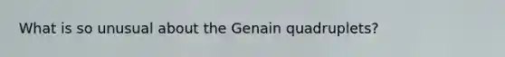 What is so unusual about the Genain quadruplets?