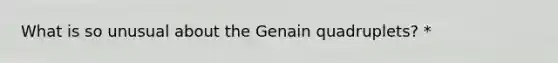 What is so unusual about the Genain quadruplets? *