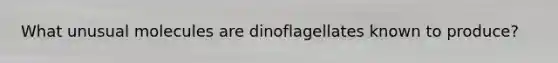 What unusual molecules are dinoflagellates known to produce?