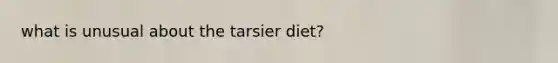 what is unusual about the tarsier diet?