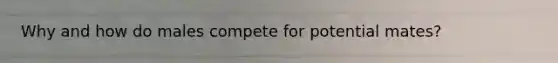 Why and how do males compete for potential mates?