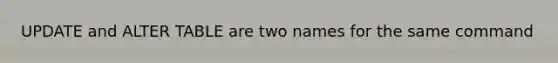 UPDATE and ALTER TABLE are two names for the same command