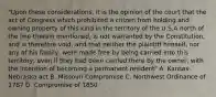 "Upon these considerations, it is the opinion of the court that the act of Congress which prohibited a citizen from holding and owning property of this kind in the territory of the U.S.A north of the line therein mentioned, is not warranted by the Constitution, and is therefore void; and that neither the plaintiff himself, nor any of his family, were made free by being carried into this territory; even if they had been carried there by the owner, with the intention of becoming a permanent resident" A. Kansas-Nebraska act B. Missouri Compromise C. Northwest Ordinance of 1787 D. Compromise of 1850