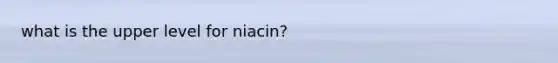 what is the upper level for niacin?