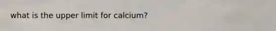 what is the upper limit for calcium?