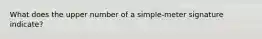 What does the upper number of a simple-meter signature indicate?