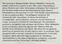 The uprising in Massachusetts (Shays' Rebellion) convinced leaders around the country to act. After years of goading by James Madison and other nationalists, delegates from twelve of the thirteen states met at the Pennsylvania state house in Philadelphia in the summer of 1787. Only Rhode Island declined to send a representative. The delegates arrived at the convention with instructions to revise the Articles of Confederation. James Madison, however, had no intention of simply revising the Articles of Confederation. He intended to produce a completely new national constitution. Other delegates to the convention generally agreed with Madison that the Articles of Confederation had failed. But they did not agree on what kind of government should replace them. In particular, they disagreed about the best method of representation in the new Congress. What were the major proposals for allocating representation in the federal legislature (Congress), and what compromise did the Convention ultimately adopt?