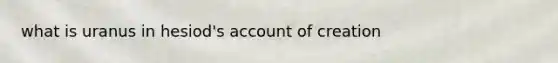 what is uranus in hesiod's account of creation