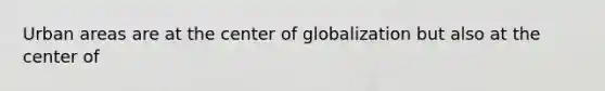 Urban areas are at the center of globalization but also at the center of