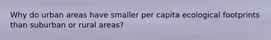 Why do urban areas have smaller per capita ecological footprints than suburban or rural areas?