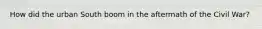 How did the urban South boom in the aftermath of the Civil War?