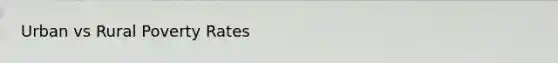 Urban vs Rural Poverty Rates