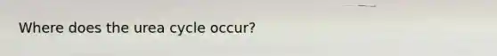 Where does the urea cycle occur?