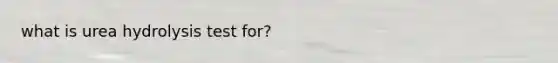 what is urea hydrolysis test for?
