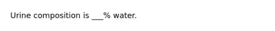 Urine composition is ___% water.