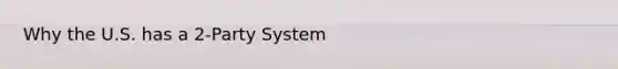 Why the U.S. has a 2-Party System
