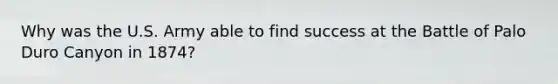 Why was the U.S. Army able to find success at the Battle of Palo Duro Canyon in 1874?