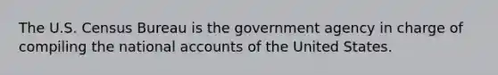 The U.S. Census Bureau is the government agency in charge of compiling the national accounts of the United States.