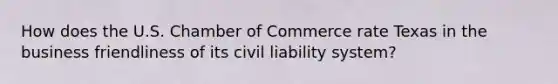 How does the U.S. Chamber of Commerce rate Texas in the business friendliness of its civil liability system?