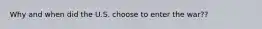 Why and when did the U.S. choose to enter the war??