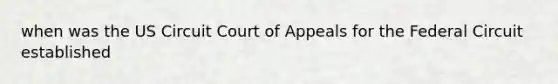 when was the US Circuit Court of Appeals for the Federal Circuit established