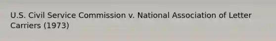 U.S. Civil Service Commission v. National Association of Letter Carriers (1973)