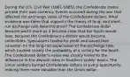 During the U.S. Civil War (1861-1865), the Confederate states printed their own currency. Events occurred during the war that affected the exchange value of the Confederate dollars. What evidence was there that supports the theory of long- and short-run exchange rate determination? The Confederate dollar became worth more as it became clear that the South would lose, because the Confederacy's dollars would become collectibles. Speculators traded for profit and based their valuation on the long-run expectation of the exchange rate, which tracked closely the probability of a victory for the South. The Confederate dollar's value was closely linked to the difference in the deposit rates in Southern states' banks. The Union soldiers burned Confederate dollars at every opportunity, making them more valuable than the Union dollar.