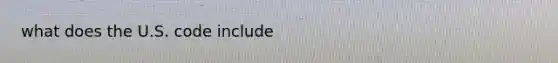 what does the U.S. code include