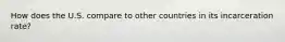 How does the U.S. compare to other countries in its incarceration rate?