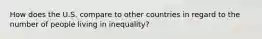 How does the U.S. compare to other countries in regard to the number of people living in inequality?