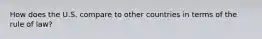 How does the U.S. compare to other countries in terms of the rule of law?