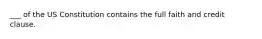 ___ of the US Constitution contains the full faith and credit clause.